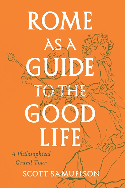Rome as a Guide to the Good Life